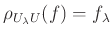 $\displaystyle \rho_{U_\lambda U }(f)=f_\lambda
$