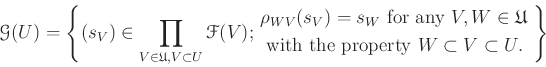 \begin{equation*}
\mathcal G(U)=
\left \{(s_V)\in \prod_{V\in \mathfrak{U}, V\su...
...with the property $W\subset V\subset U$.}
\end{aligned}\right \}
\end{equation*}