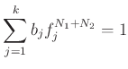 $\displaystyle \sum_{j=1}^k b_j f_j^{{N_1}+{N_2}}=1
$