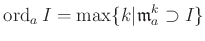 $\displaystyle \operatorname{ord}_a I=\max \{k \vert \mathfrak{m}_a^k\supset I\}
$