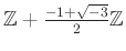% latex2html id marker 1339
$ {\mbox{${\mathbb{Z}}$}}+\frac{-1+\sqrt{-3}}{2}{\mbox{${\mathbb{Z}}$}}$