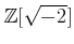 % latex2html id marker 1201
$ {\mbox{${\mathbb{Z}}$}}[\sqrt{-2}]$