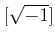 % latex2html id marker 945
$ [\sqrt{-1}]$