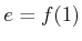 $ e=f(1)$