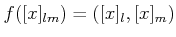 $\displaystyle f([x]_{lm})=([x]_l,[x]_m)
$