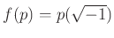 % latex2html id marker 879
$\displaystyle f(p)=p(\sqrt{-1})
$