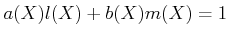 $\displaystyle a(X) l(X)+b(X) m(X)=1
$