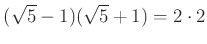 % latex2html id marker 1268
$\displaystyle (\sqrt{5}-1)(\sqrt{5}+1)=2 \cdot 2
$