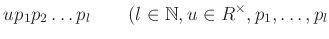 % latex2html id marker 851
$\displaystyle u p_1 p_2 \dots p_l \qquad(l \in \mathbb{N}, u\in R^\times , p_1,\dots,p_l$