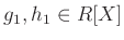 $ g_1,h_1\in R[X]$