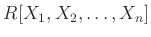 $ R[X_1,X_2,\dots, X_n]$