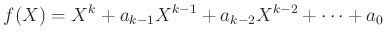 $\displaystyle f(X)=X^k+a_{k-1}X^{k-1}+a_{k-2}X^{k-2}+\dots+a_0
$