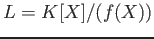 $ L=K[X]/(f(X))$
