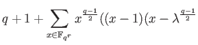 % latex2html id marker 810
$\displaystyle q+1+\sum_{x\in \mathbb{F}_{q^r}} x^{\frac{q-1}{2}} ((x-1)(x-\lambda ^{\frac{q-1}{2}}$
