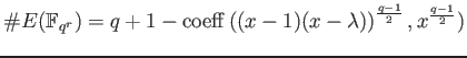 % latex2html id marker 818
$\displaystyle \char93 E(\mathbb{F}_{q^r}) = q+1- \o...
...orname{coeff}\left( (x-1)(x-\lambda)\right)^{\frac{q-1}{2}}, x^{\frac{q-1}{2}})$