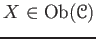 $ X\in \operatorname{Ob}(\mathcal{C})$