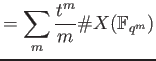 % latex2html id marker 776
$\displaystyle =\sum_m \frac{t^m}{m} \sum_{ur=m} \char93  X(\mathbb{F}_{q^u})_*$