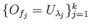 $ \{O_{f_j}=U_{\lambda_j}\}_{j=1}^k$