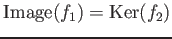 $ \operatorname{Image}(f_1)=\operatorname{Ker}(f_2)$