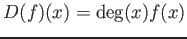 $\displaystyle D(f)(x)=\deg(x) f(x)
$