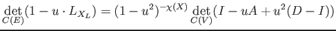 $\displaystyle \det_{C(E)}(1-u\cdot L_{X_L})
=
(1-u^2)^{-\chi(X)}
\det_{C(V)}(I-u A + u^2(D-I))
$