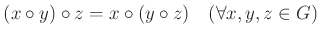 % latex2html id marker 927
$\displaystyle (x\circ y) \circ z =x \circ (y\circ z) \quad (\forall x,y,z \in G)
$