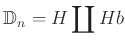 $\displaystyle \mathbb{D}_n=H \coprod H b
$