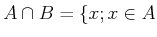 $\displaystyle A\cap B=\{ x ; x \in A$