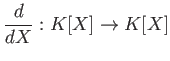 $\displaystyle \frac{d}{d X} : K[X] \to K[X]
$