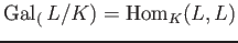 $ \operatorname{Gal}_(L/K)=\operatorname{Hom}_K(L,L)$