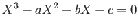 $\displaystyle X^3-a X^2+b X- c=0
$