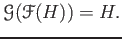 $\displaystyle \mathcal G (\mathcal F(H)) = H.
$