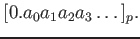 $\displaystyle [0.a_0 a_1 a_2 a_3 \dots ]_p.
$