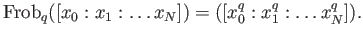 % latex2html id marker 887
$\displaystyle \operatorname{Frob}_q([x_0:x_1:\dots x_N])
=
([x_0^q:x_1^q:\dots x_N^q]).
$