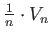 $ \frac{1}{n} \cdot V_n$