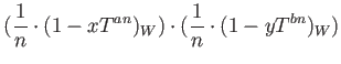 $\displaystyle (\frac{1}{n}\cdot (1-x T^{a n})_W) \cdot (\frac{1}{n}\cdot (1-y T^{b n})_W)$