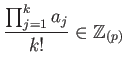 $\displaystyle \frac{\prod_{j=1}^k a_j }{k!} \in \mathbb{Z}_{(p)}
$