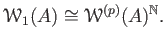 $\displaystyle \mathcal W_1(A) \cong \mathcal W^{(p)}(A)^{\mathbb{N}}.
$