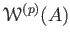 $ \mathcal W^{(p)}(A) $