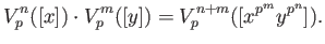 $\displaystyle V_p^n([x]) \cdot V_p^m ([y])=V_p^{n+m}([x^{p^m} y^{p^n}]).
$