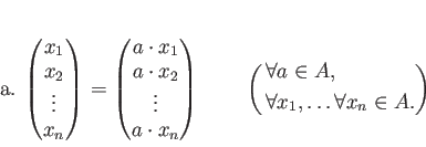 \begin{equation*}
% latex2html id marker 1063a.
\begin{pmatrix}
x_1 \\
x_2 \\...
...
&\forall x_1,\dots \forall x_n \in A. \\
\end{aligned}\right)
\end{equation*}