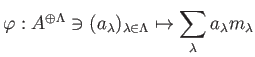 $\displaystyle \varphi: A^{\oplus \Lambda } \ni (a_\lambda )_{\lambda \in \Lambda}
\mapsto \sum_\lambda a_\lambda m_\lambda
$