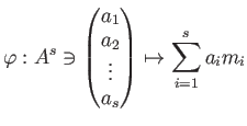 $\displaystyle \varphi:
A^s \ni
\begin{pmatrix}
a_1 \\
a_2 \\
\vdots \\
a_s
\end{pmatrix}\mapsto
\sum_{i=1}^s a_i m_i
$