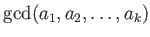 $ \gcd(a_1,a_2,\dots,a_k)$