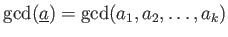 $ \gcd(\underline{a})=\gcd(a_1,a_2,\dots,a_k)$