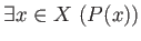 $\displaystyle \exists x \in X \ (P(x)) $