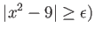 % latex2html id marker 974
$\displaystyle \vert x^2-9\vert\geq \epsilon)
$