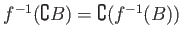 $ {f}^{-1}(\complement B)= \complement({f}^{-1} (B))$