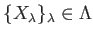 $ \{X_\lambda\}_\lambda \in \Lambda$