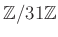 $ {\mbox{${\mathbb{Z}}$}}/31{\mbox{${\mathbb{Z}}$}}$